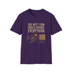 The Next Sign Could Change Everything-T-Shirt