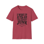 I Woke Up At 5 AM For Someone Else's Junk-T-Shirt