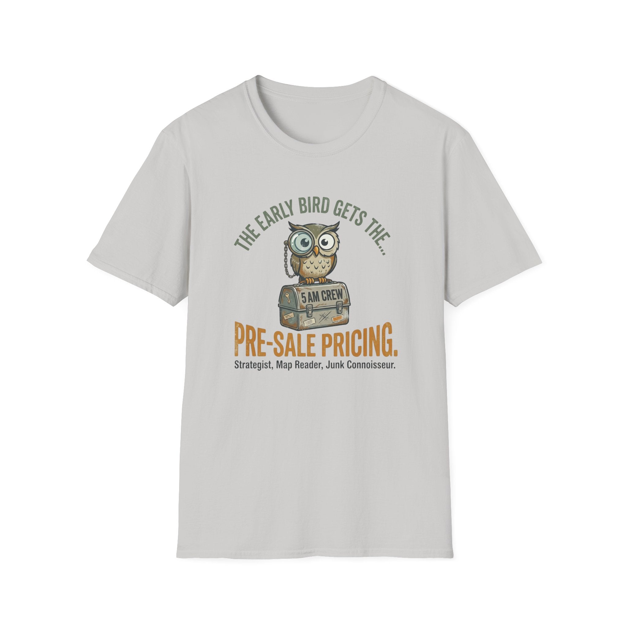 The Early Bird Gets The Pre-Sale Pricing -T-Shirt