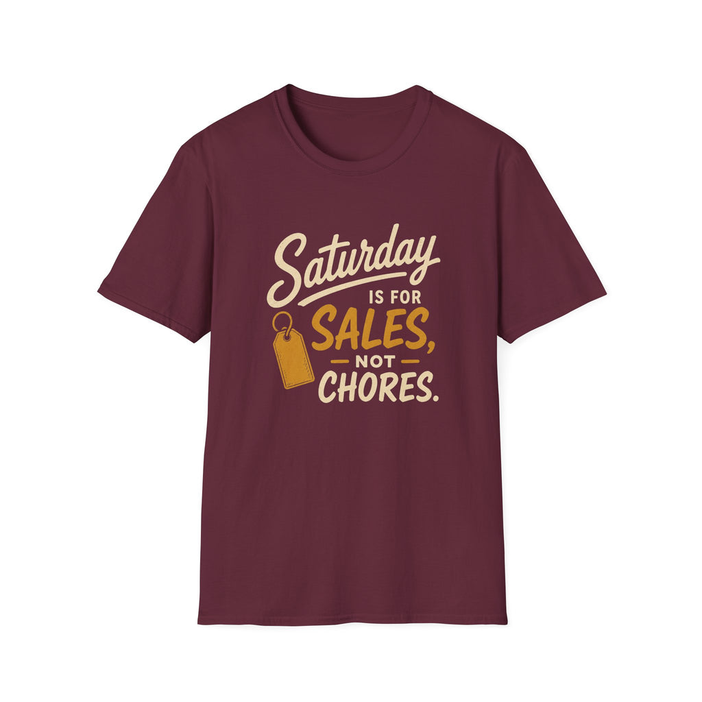 Saturday Is For Sales Not Chores-T-Shirt