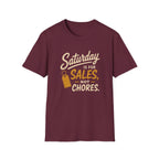 Saturday Is For Sales Not Chores-T-Shirt