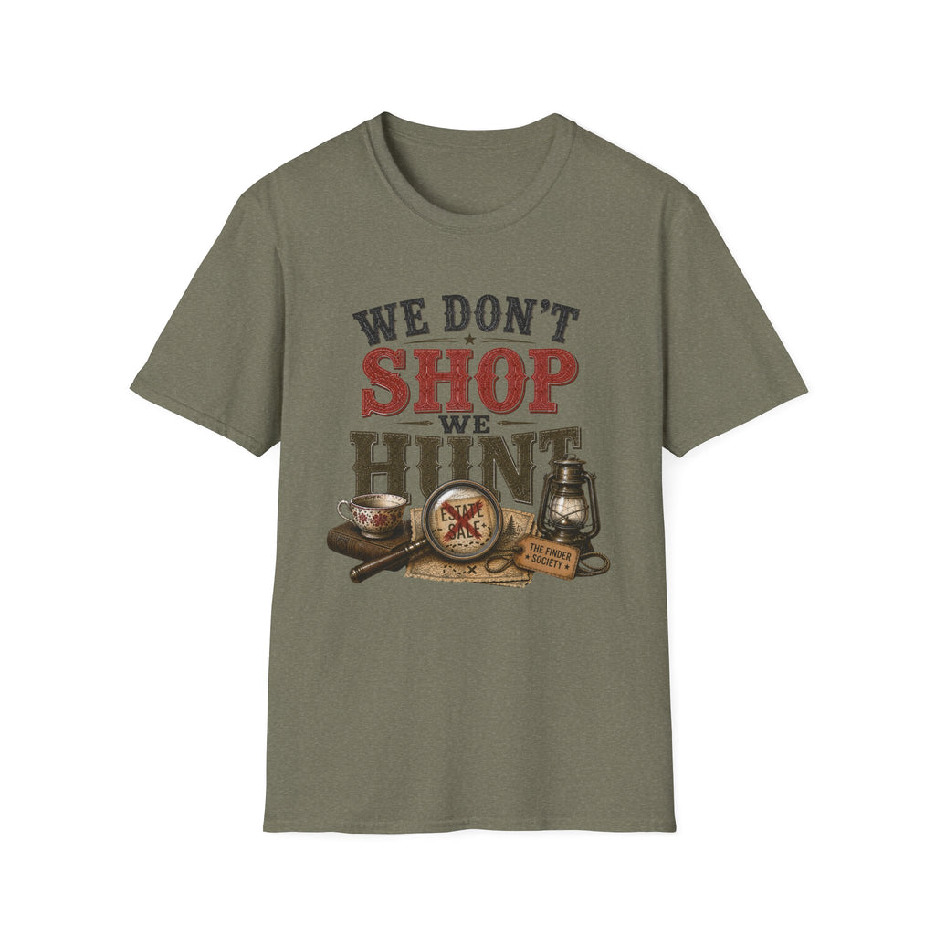 We Don't Shop We Hunt-T-Shirt