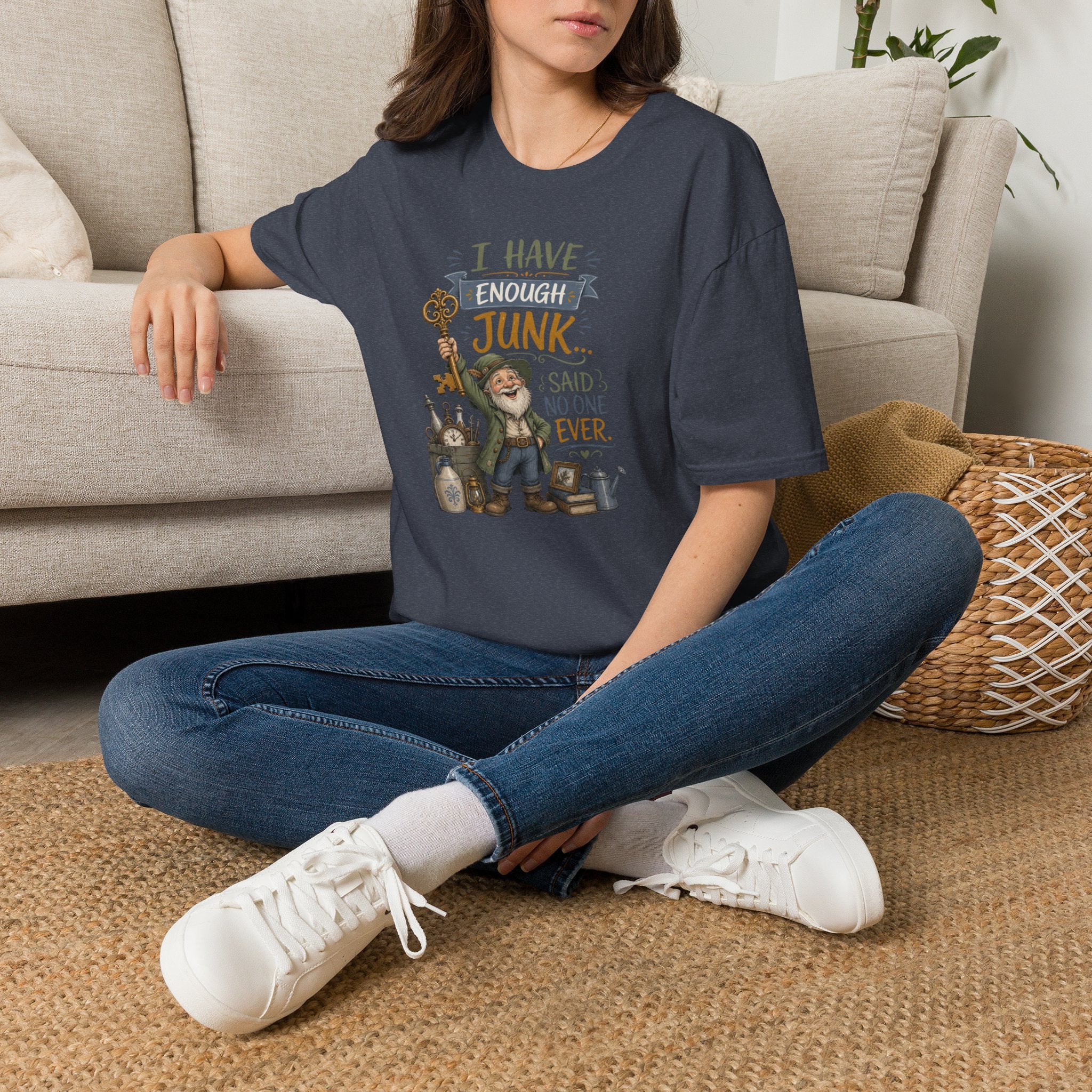 I Have Enough Junk No One Said Ever-T-Shirt