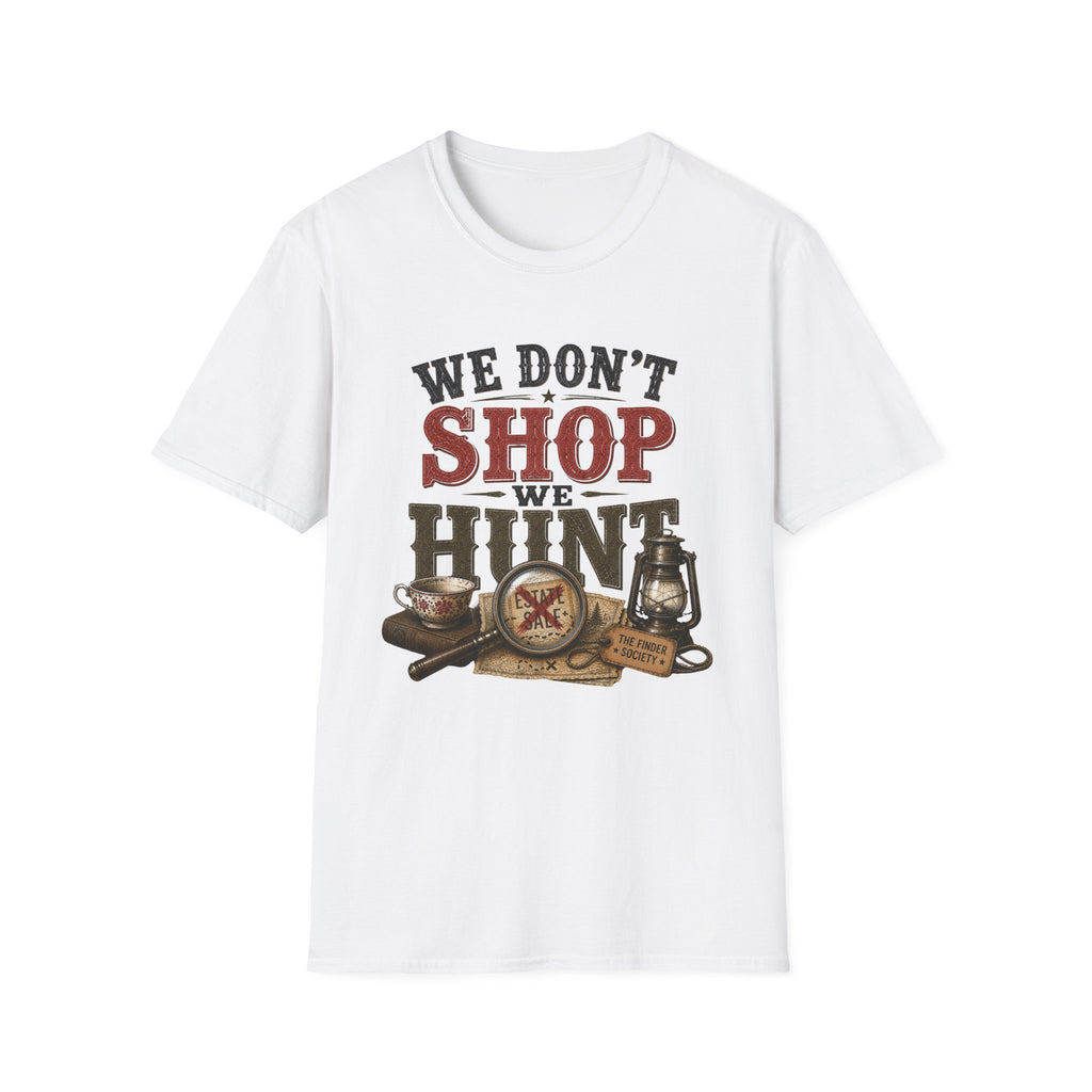We Don't Shop We Hunt-T-Shirt