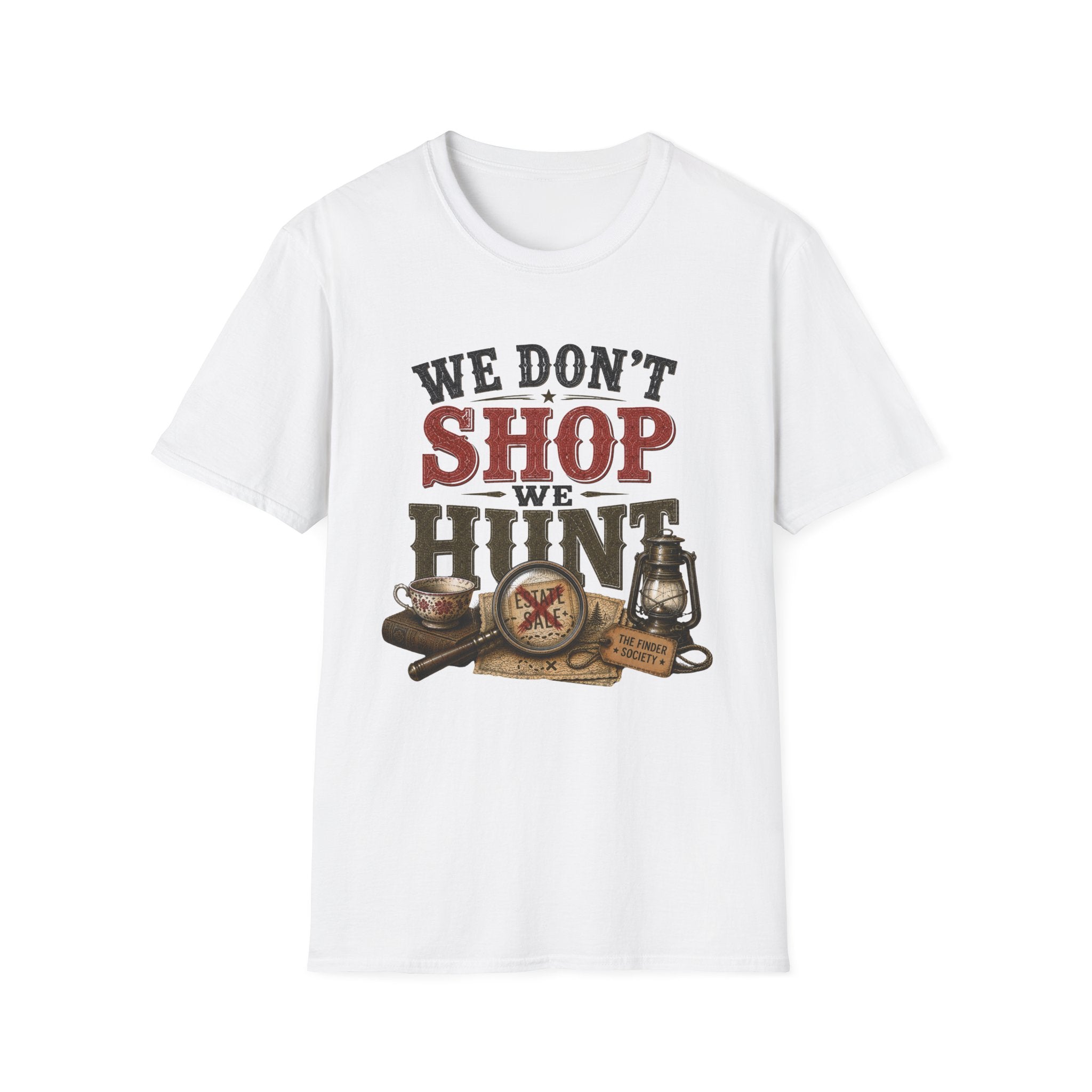 We Don't Shop We Hunt-T-Shirt