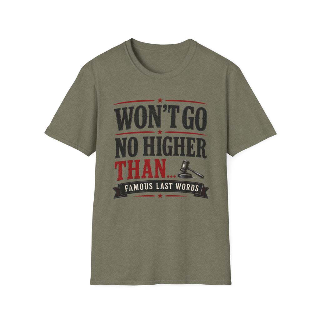 Won't Go No Higher Than-Gavel-T-Shirt