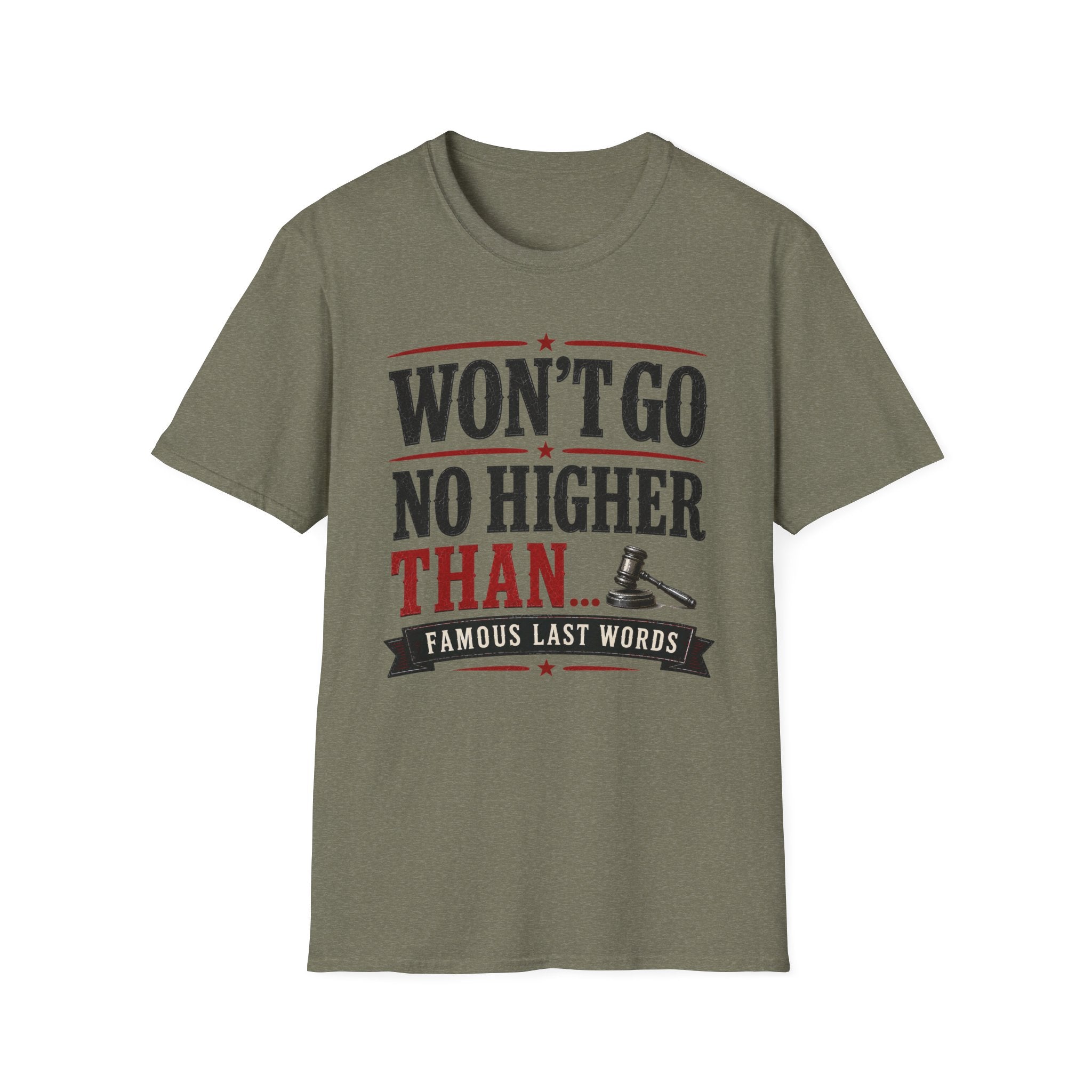 Won't Go No Higher Than-Gavel-T-Shirt
