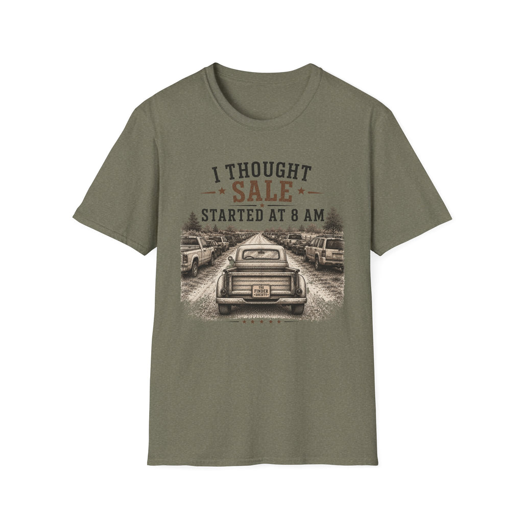 I Thought Sale Started At 8 AM -T-Shirt