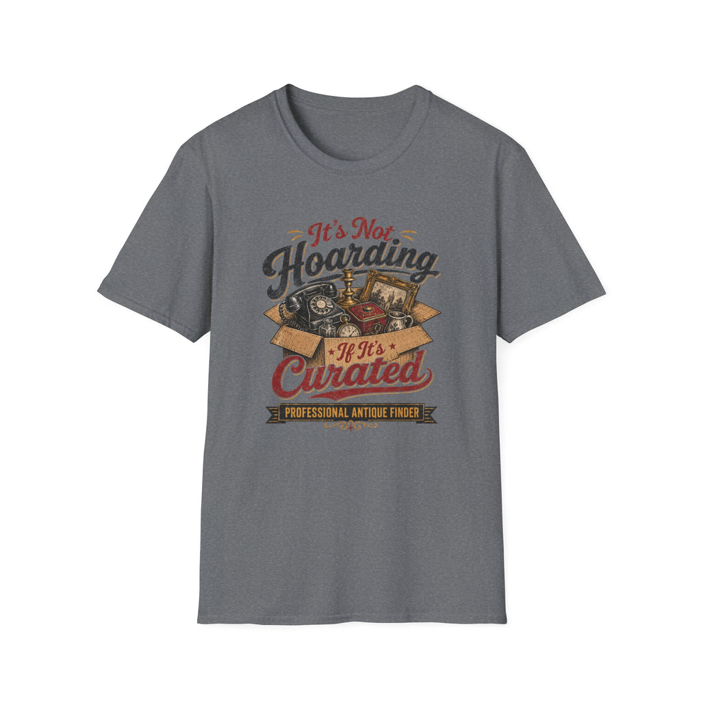 It's Not Hoarding If It's Curated-T-Shirt