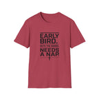 Early Bird Needs A Nap -T-Shirt