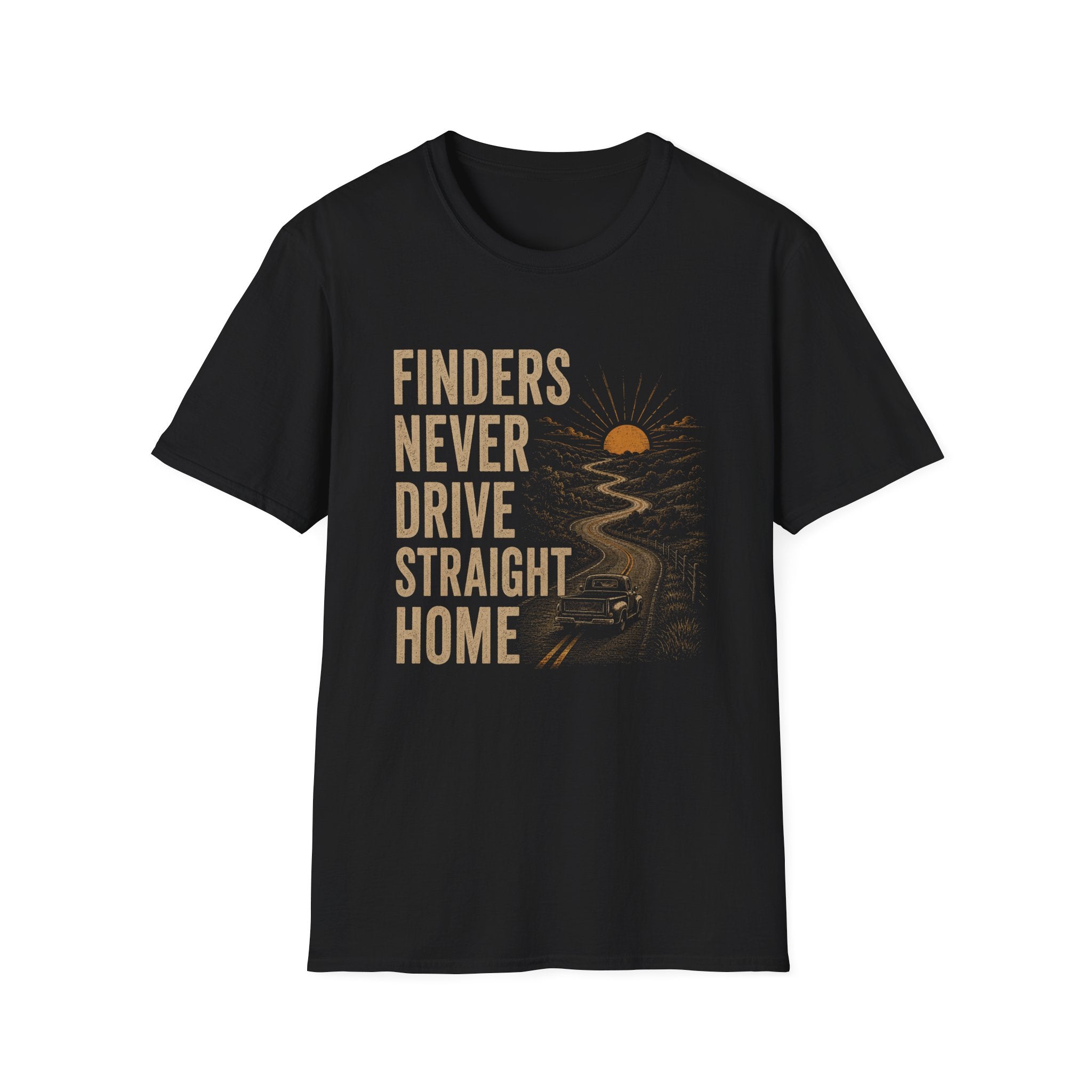 Finders Never Drive Straight Home-T-Shirt