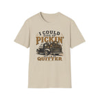 I Could Give Up Pickin' But I'm No Quitter-T-Shirt