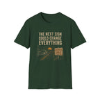 The Next Sign Could Change Everything-T-Shirt